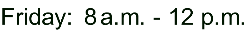 Friday: 7 a.m. - 12 p.m.